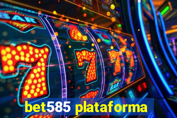 bet585 plataforma